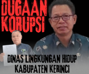 Dugaan Korupsi Dinas Lingkungan Hidup Kabupaten Kerinci Penyebab Sampah Tidak Terurus