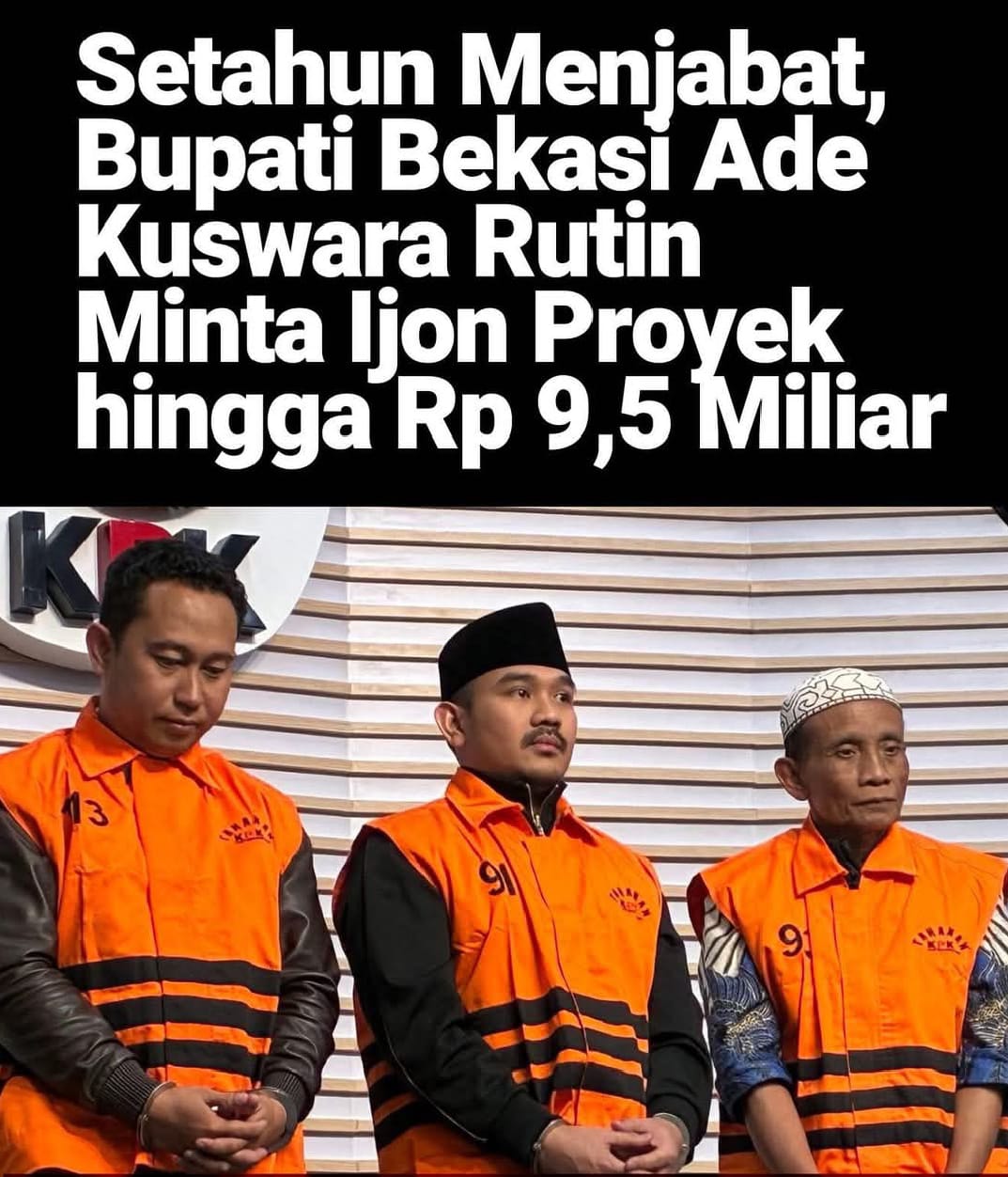 Setahun Menjabat, Bupati Bekasi Ade Kuswara Rutin Minta ljon Proyek hingga Rp 9,5 Miliar Setahun Menjabat, Bupati Bekasi Ade Kuswara Rutin Minta ljon Proyek hingga Rp 9,5 Miliar