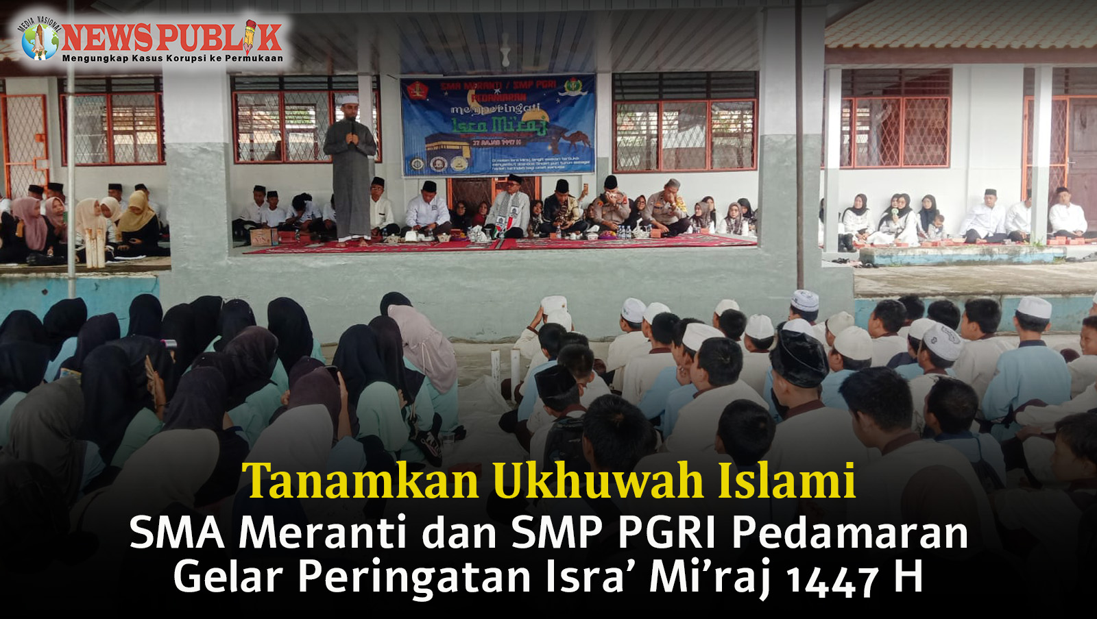 Tanamkan Ukhuwah Islami, SMA Meranti dan SMP PGRI Pedamaran Gelar Peringatan Isra' Mi'raj 1447 H