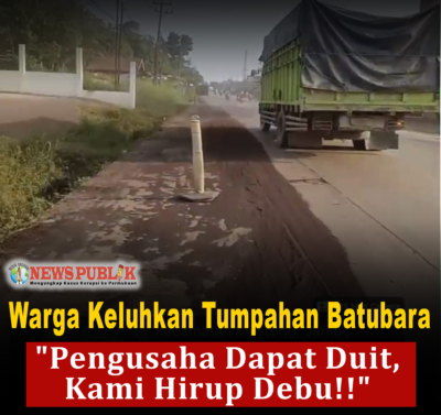 Warga Keluhkan Tumpahan Batubara: “Pengusaha Dapat Duit, Kami Hirup Debu!!”