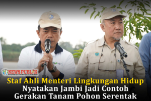 Staf Ahli Menteri Lingkungan Hidup Nyatakan Jambi Jadi Contoh Gerakan Tanam Pohon Serentak