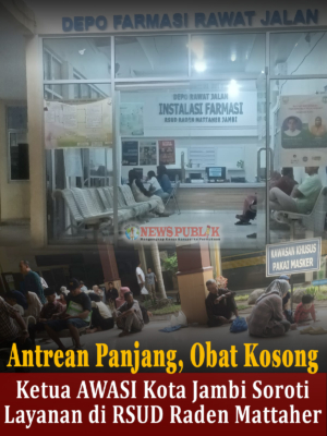 Antrean Panjang, Obat Kosong : Ketua AWASI Kota Jambi Soroti Layanan di RSUD Raden Mattaher