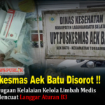 Puskesmas Aek Batu Disorot !! Dugaan Kelalaian Kelola Limbah Medis Mencuat Langgar Aturan B3