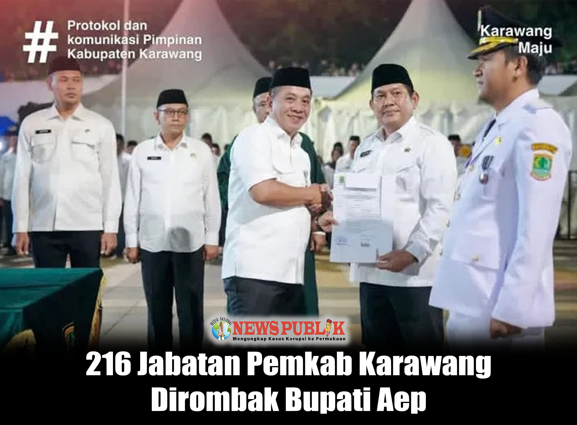 216 Jabatan Pemkab Karawang Dirombak Bupati Aep 216 Jabatan Pemkab Karawang Dirombak Bupati Aep
