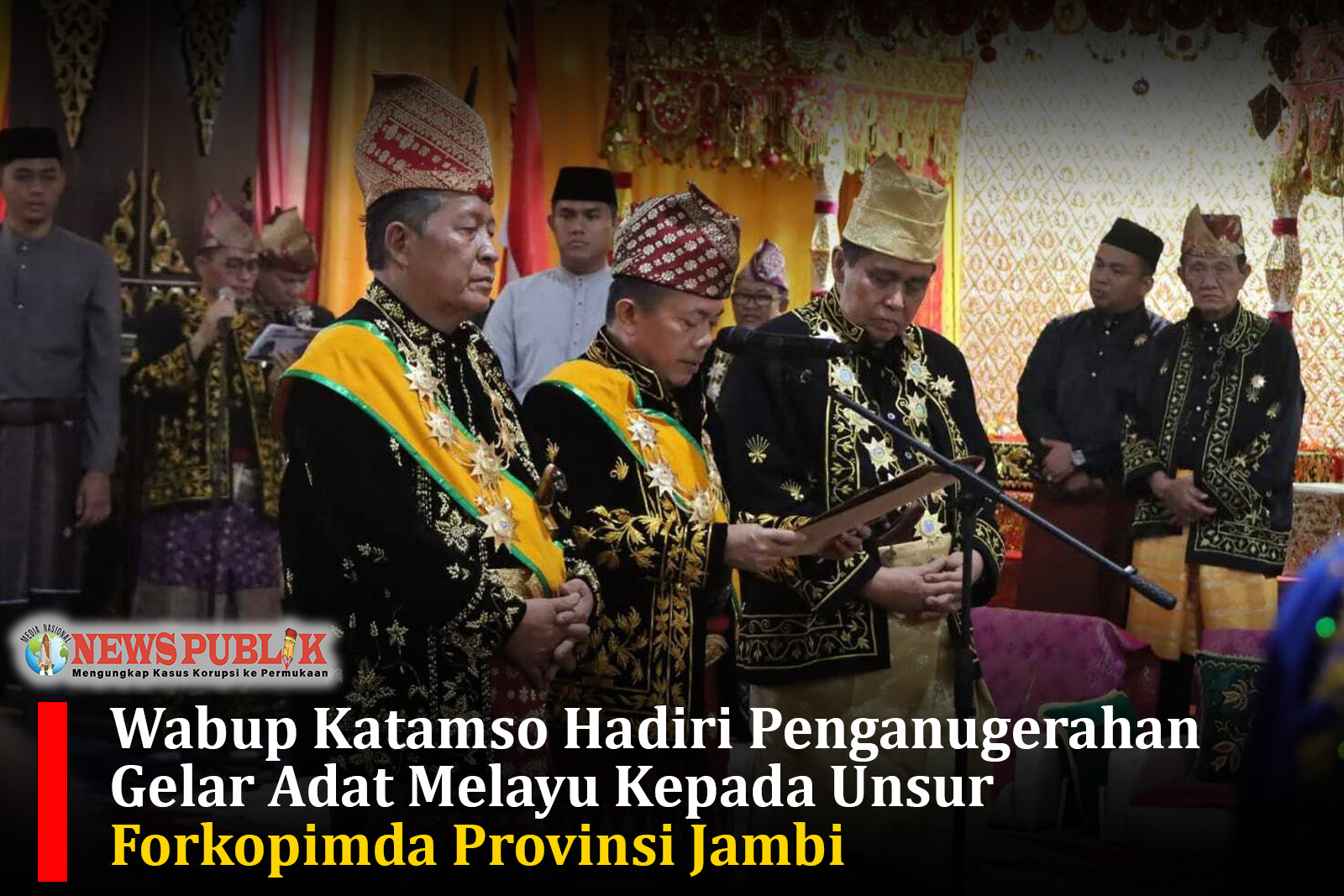 Wabup Katamso Hadiri Penganugerahan Gelar Adat Melayu Kepada Unsur Forkopimda Provinsi Jambi Wabup Katamso Hadiri Penganugerahan Gelar Adat Melayu Kepada Unsur Forkopimda Provinsi Jambi
