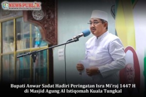 Bupati Anwar Sadat Hadiri Peringatan Isra Mi’raj 1447 H di Masjid Agung Al Istiqomah Kuala Tungkal