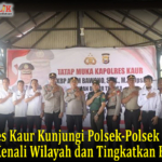 Kapolres Kaur Kunjungi Polsek-Polsek untuk Kenali Wilayah dan Tingkatkan Keamanan
