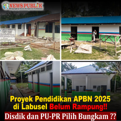 Proyek Pendidikan APBN 2025 di Labusel Belum Rampung!! Disdik dan PU-PR Pilih Bungkam ?