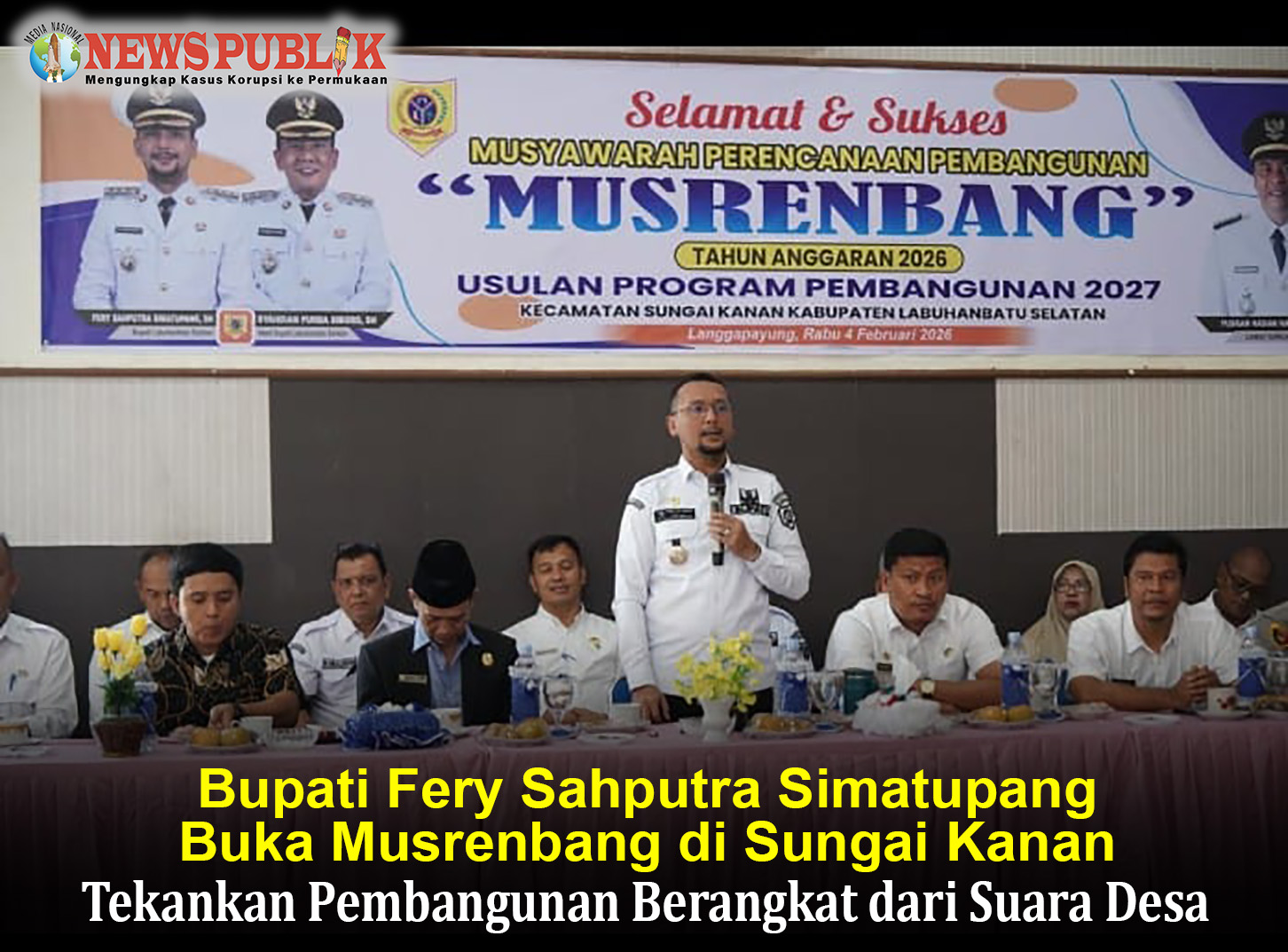 Bupati Fery Sahputra Simatupang Buka Musrenbang di Sungai Kanan, Tekankan Pembangunan Berangkat dari Suara Desa Bupati Fery Sahputra Simatupang Buka Musrenbang di Sungai Kanan, Tekankan Pembangunan Berangkat dari Suara Desa