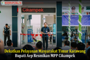Dekatkan Pelayanan Masyarakat Timur Karawang, Bupati Aep Resmikan MPP Cikampek