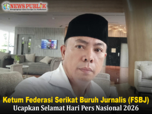 Ketum Federasi Serikat Buruh Jurnalis (FSBJ) Ucapkan Selamat Hari Pers Nasional 2026