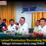 Bupati Labusel Menekankan Musrembang Dijadikan Sebagai Intrumen Kerja yang Efektif