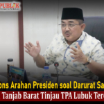 Respons Arahan Presiden soal Darurat Sampah, Bupati Tanjab Barat Tinjau TPA Lubuk Terentang