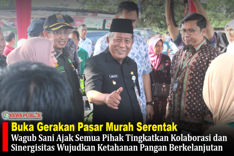 Buka Gerakan Pasar Murah Serentak, Wagub Sani Ajak Semua Pihak Tingkatkan Kolaborasi dan Sinergisitas Wujudkan Ketahanan Pangan Berkelanjutan