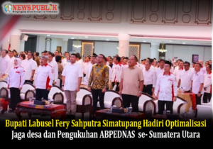 Bupati Labusel Fery Sahputra Simatupang Hadiri Optimalisasi Jaga desa dan Pengukuhan ABPEDNAS  se- Sumatera Utara
