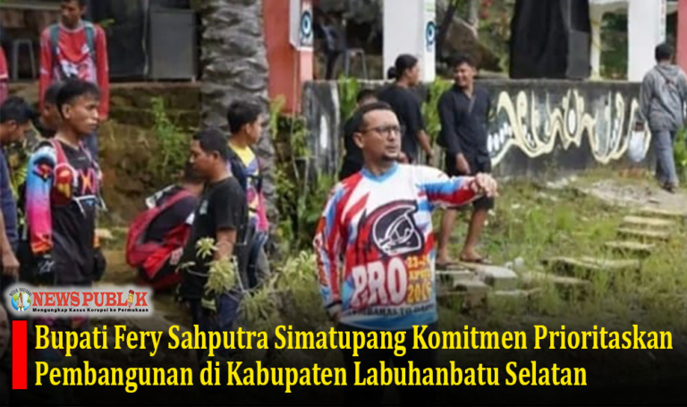 Bupati Fery Sahputra Simatupang Komitmen Prioritaskan Pembangunan di Kabupaten Labuhanbatu Selatan