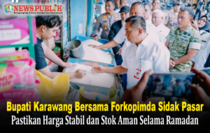 Bupati Karawang Bersama Forkopimda Sidak Pasar, Pastikan Harga Stabil dan Stok Aman Selama Ramadan