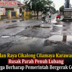 Jalan Raya Cikalong Cilamaya Karawang Rusak Parah Penuh Lubang, Warga Berharap Pemerintah Bergerak Cepat