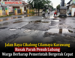 Jalan Raya Cikalong Cilamaya Karawang Rusak Parah Penuh Lubang, Warga Berharap Pemerintah Bergerak Cepat