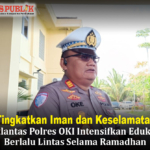 Tingkatkan Iman dan Keselamatan, Satlantas Polres OKI Intensifkan Edukasi Berlalu Lintas Selama Ramadhan