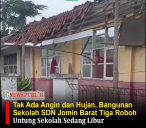 Tak Ada Angin dan Hujan, Tiba-Tiba Bangunan Sekolah SDN Jomin Barat Tiga Roboh: Untung Sekolah Sedang Libur