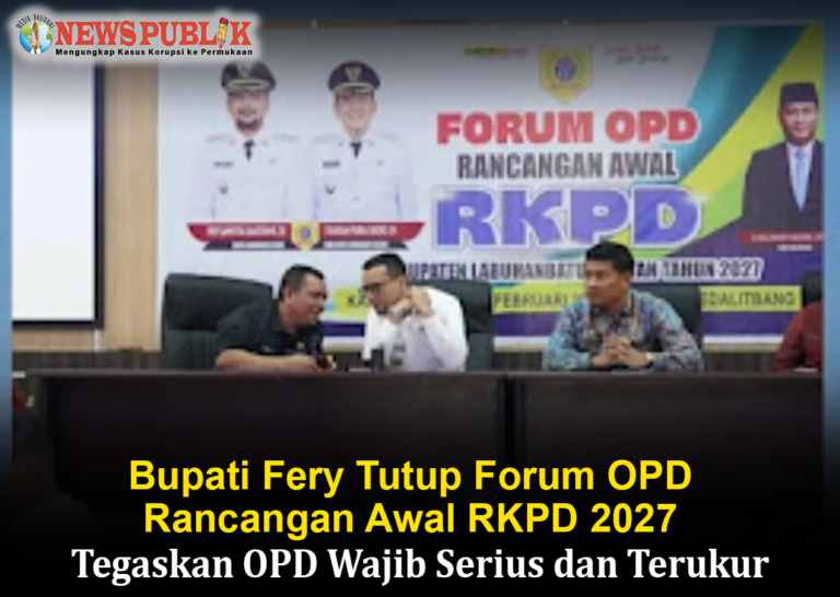 Bupati Fery Tutup Forum OPD Rancangan Awal RKPD 2027, Tegaskan OPD Wajib Serius dan Terukur