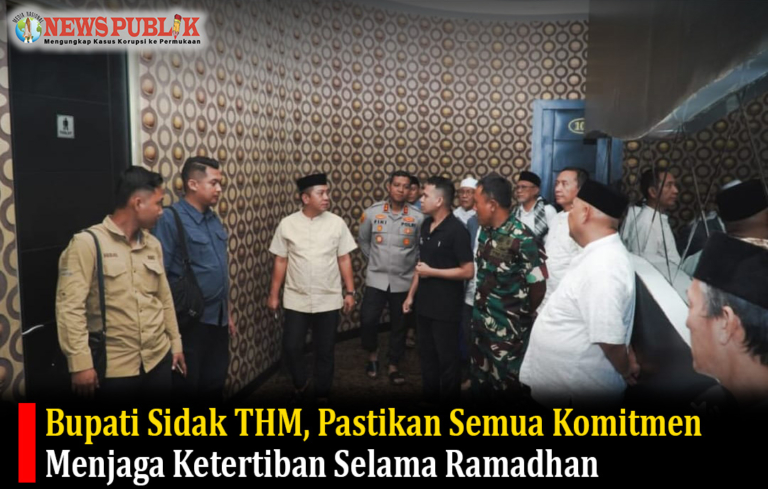 Bupati Sidak THM, Pastikan Semua Komitmen Menjaga Ketertiban Selama Ramadhan