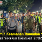 Menjamin Keamanan Ramadan 1447 H, Tim Gabungan Polres Kaur Laksanakan Patroli Sekala Besar