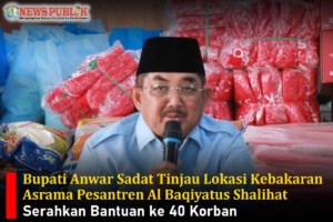Bupati Anwar Sadat Tinjau Lokasi Kebakaran Asrama Pesantren Al Baqiyatus Shalihat, Serahkan Bantuan ke 40 Korban