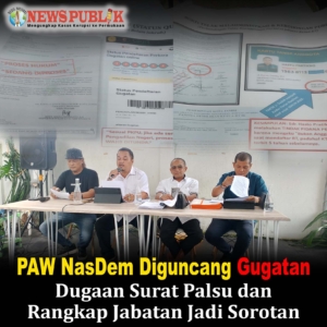 PAW NasDem Diguncang Gugatan, Dugaan Surat Palsu dan Rangkap Jabatan Jadi Sorotan