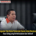 Penguatan Tata Kelola Pemerintah Daerah Untuk Mendorong Daya Saing yang Berkelanjutan dan Inklusif