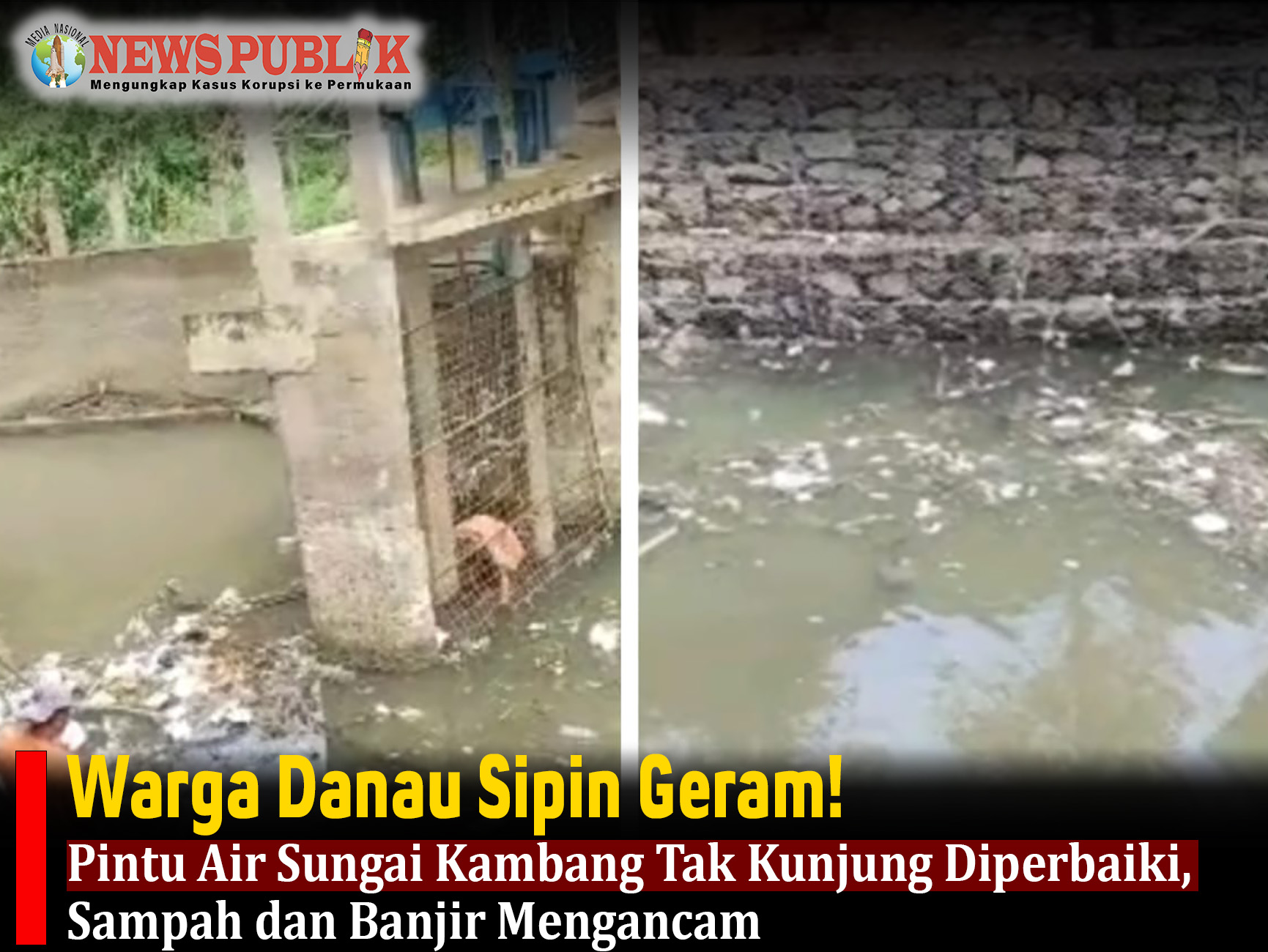 Warga Danau Sipin Geram! Pintu Air Sungai Kambang Tak Kunjung Diperbaiki, Sampah dan Banjir Mengancam