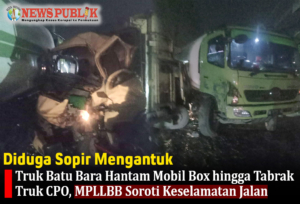 Diduga Sopir Mengantuk, Truk Batu Bara Hantam Mobil Box hingga Tabrak Truk CPO, MPLLBB Soroti Keselamatan Jalan