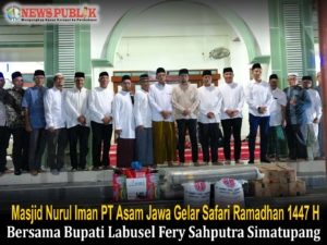 Masjid Nurul Iman PT Asam Jawa Gelar Safari Ramadhan 1447 H bersama Bupati Labusel Fery Sahputra Simatupang