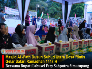 Masjid Al -Fath Dusun Suhud Utara Desa Rintis Gelar Safari Ramadhan 1447 H Bersama Bupati Labusel Fery Sahputra Simatupang