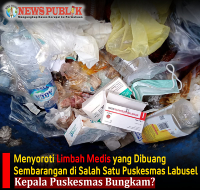 Menyoroti Limbah Medis yang Dibuang Sembarangan di Salah Satu Puskesmas Labusel, Kepala Puskesmas Bungkam?