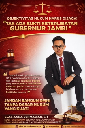 Menjaga Objektivitas Hukum: Tidak Tepat Menarik Gubernur dalam Perkara DAK Disdik Jambi