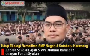 Tutup Ekologi Ramadhan SMP Negeri 4 Kotabaru Karawang, Kepala Sekolah Ajak Siswa Maknai Ramadan dengan Penuh Syukur