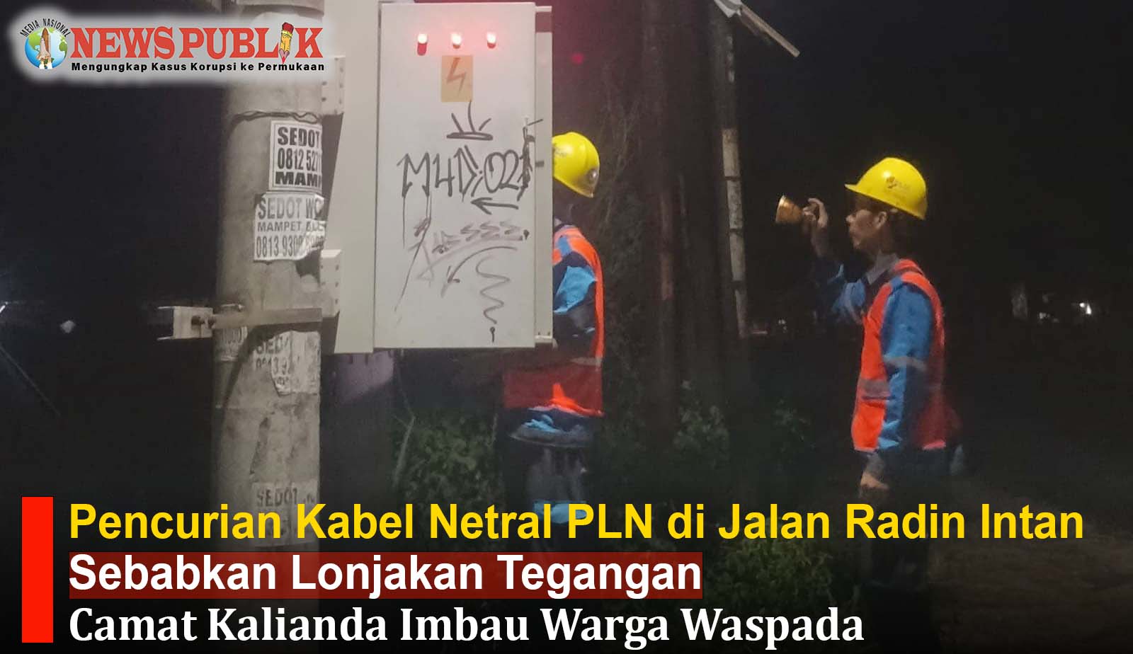 Pencurian Kabel Netral PLN di Jalan Radin Intan Sebabkan Lonjakan Tegangan, Camat Kalianda Imbau Warga Waspada Pencurian kabel Netral PLN Lampung Selatan