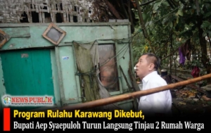Program Rulahu Karawang Dikebut, Bupati Aep Syaepuloh Turun Langsung Tinjau 2 Rumah Warga