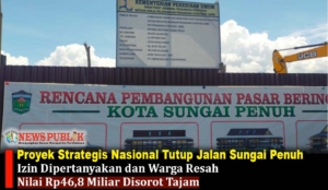 Proyek Strategis Nasional Tutup Jalan Sungai Penuh