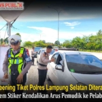 Screening tiket Polres Lampung Selatan dan sistem stiker kendaraan pemudik