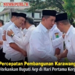 Percepatan Pembangunan Karawang Ditekankan Bupati Aep di Hari Pertama Kerja