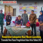 Pemerintah kabupaten Kaur Resmi Launching Transaksi Non-Tunai Pengelolaan Dana Desa Tahun 2026