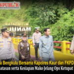Kapolda Bengkulu Bersama Kapolres Kaur dan FKPD Tinjau Jalur Perbatasan serta Kesiapan Mako Jelang Ops Ketupat Nala 2026