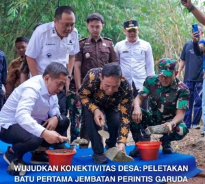 WUJUDKAN KONEKTIVITAS DESA: Peletakan Batu Pertama Jembatan Perintis Garuda