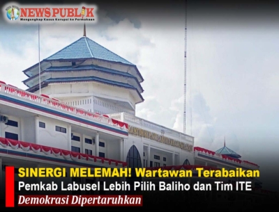 SINERGI MELEMAH! Wartawan Terabaikan Pemkab Labusel Lebih Pilih Baliho dan Tim ITE, Demokrasi Dipertaruhkan