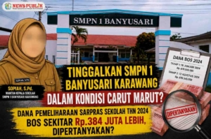 Sopiah, S.Pd..Tinggalkan SMPN 1 Banyusari Karawang Dalam Kondisi Carut Marut? Dana Pemeliharaan Sarpras Sekolah Thn 2024 BOS sekitar Rp.384 Juta lebih, Dipertanyakan ?