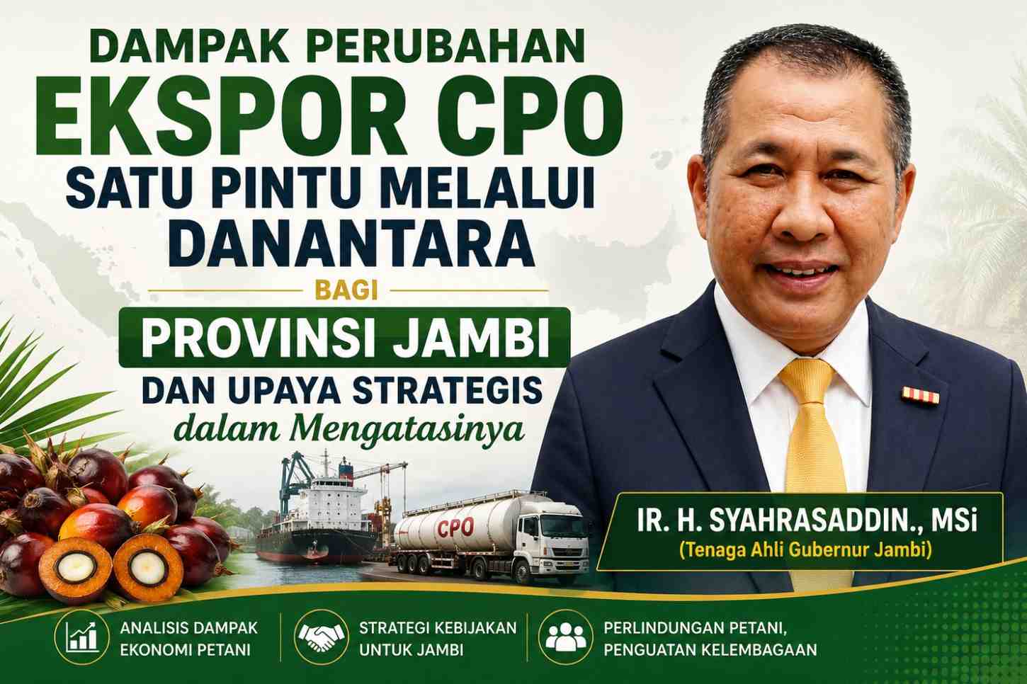 Dampak Perubahan Ekspor Cpo Satu Pintu Melalui Danantara Bagi Provinsi Jambi dan Upaya Strategis dalam Mengatasinya Petani sawit rakyat Jambi terdampak kebijakan Danantara Oleh: IR. H. SYAHRASADDIN., MSi (Tenaga Ahli Gubernur Jambi)
