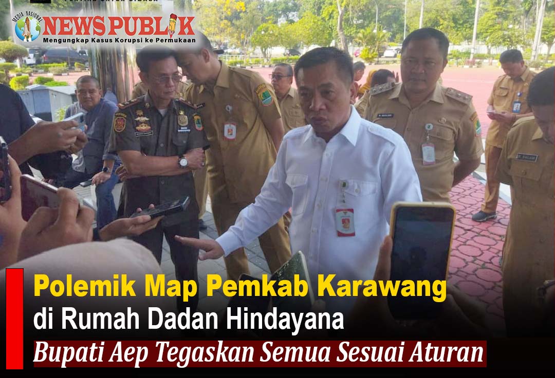 Polemik Map Pemkab Karawang di Rumah Dadan Hindayana, Aep Tegaskan Semua Sesuai Aturan Bupati Karawang Aep Syaepuloh klarifikasi map Pemkab Karawang di rumah Dadan Hindayana - News Publik